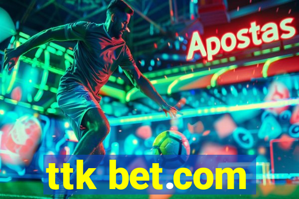 ttk bet.com