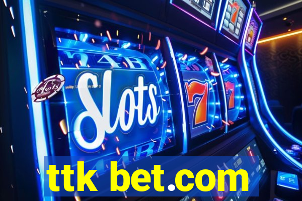 ttk bet.com