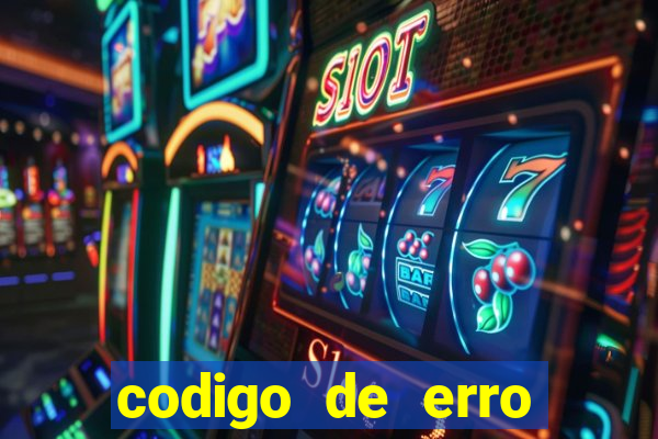 codigo de erro s105 bet365