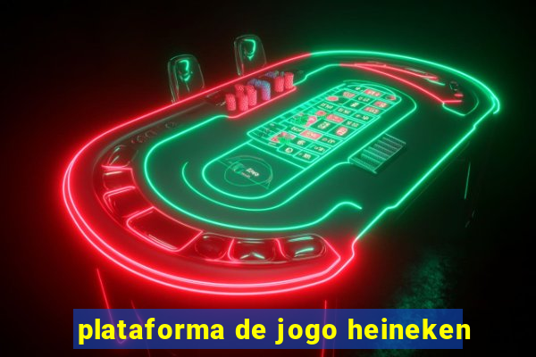 plataforma de jogo heineken