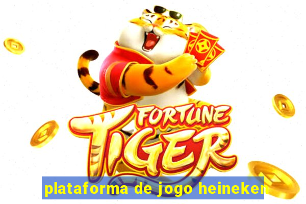 plataforma de jogo heineken