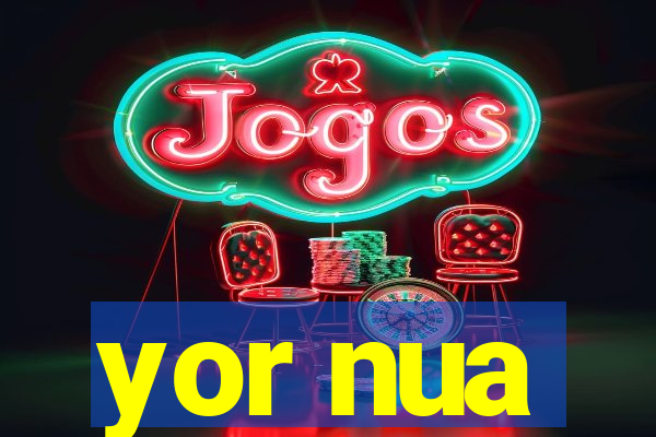 yor nua