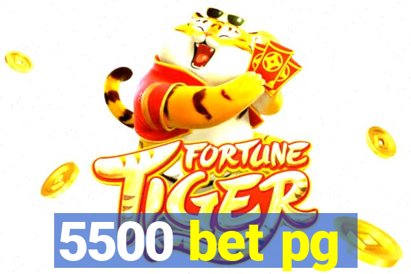 5500 bet pg