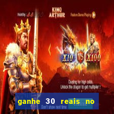 ganhe 30 reais no cadastro cassino