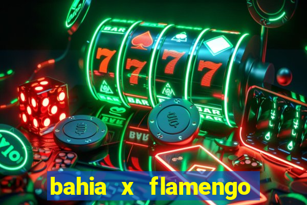 bahia x flamengo ao vivo hd
