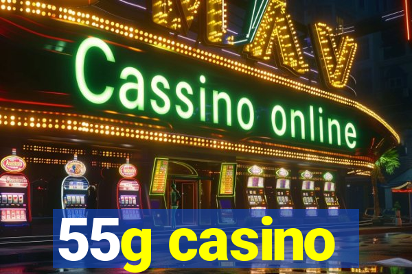 55g casino