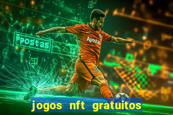 jogos nft gratuitos que pagam