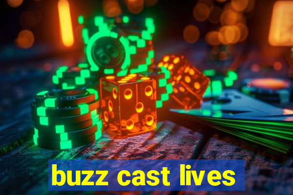 buzz cast lives