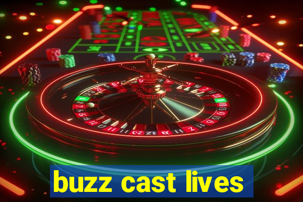 buzz cast lives
