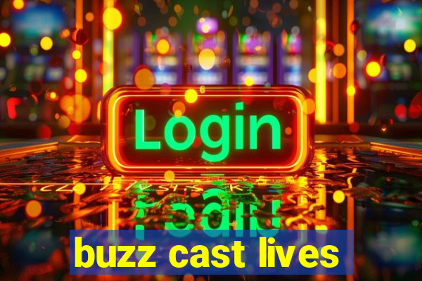 buzz cast lives
