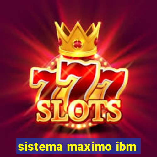 sistema maximo ibm