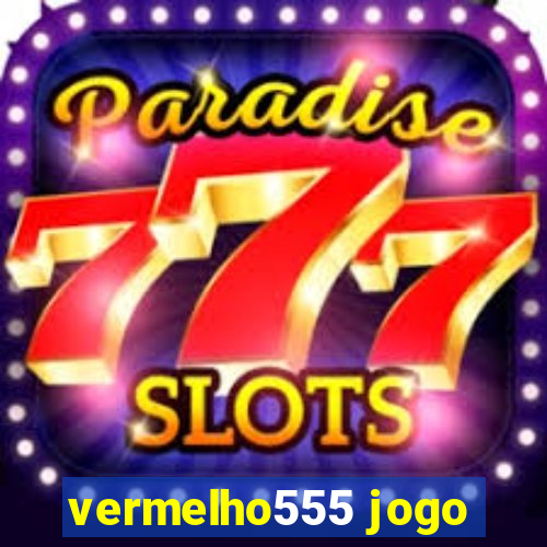 vermelho555 jogo