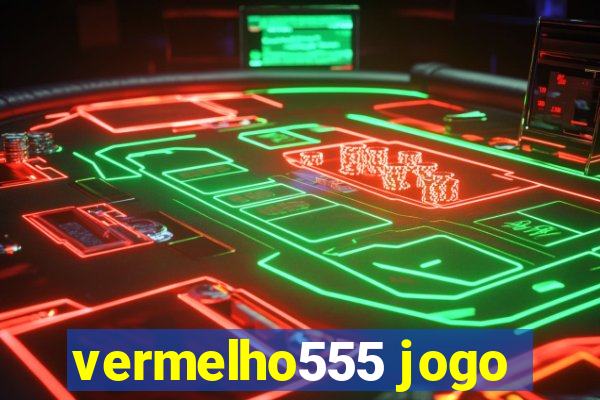 vermelho555 jogo