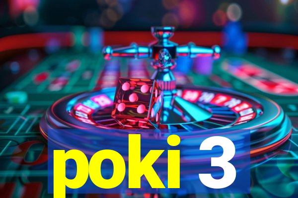 poki 3