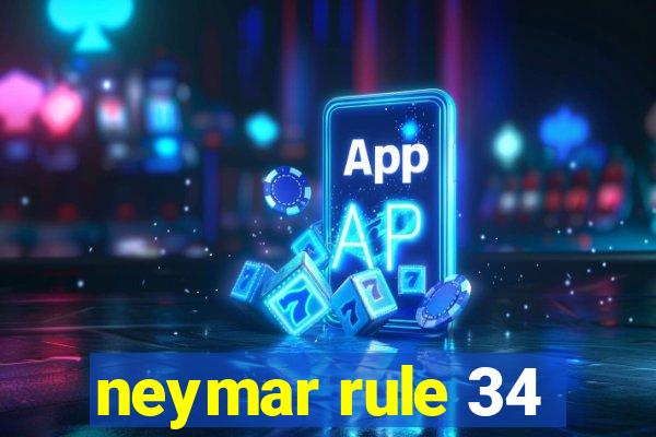 neymar rule 34