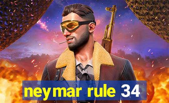 neymar rule 34