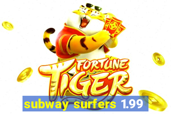 subway surfers 1.99