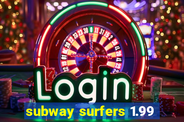 subway surfers 1.99