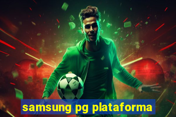 samsung pg plataforma