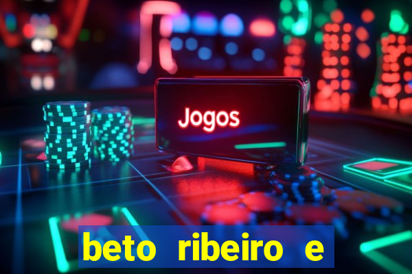 beto ribeiro e carla albuquerque