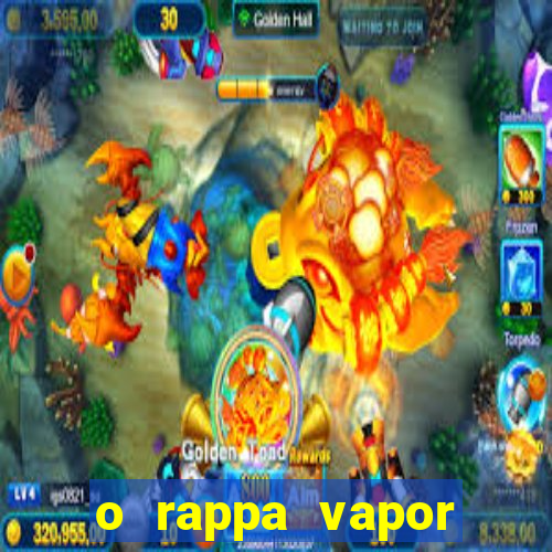 o rappa vapor barato letra
