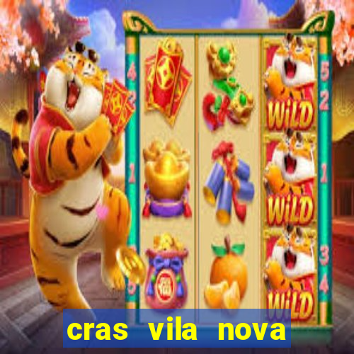 cras vila nova cachoeirinha horario de funcionamento