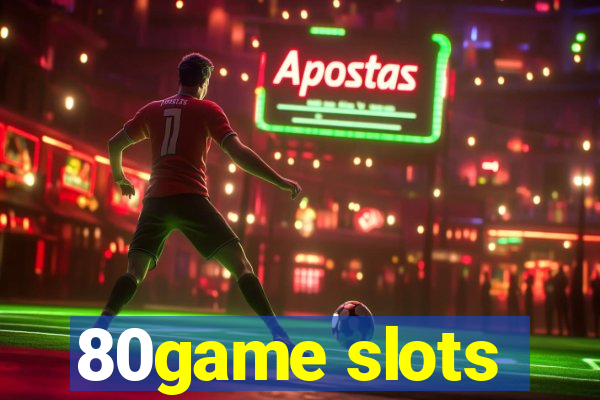 80game slots