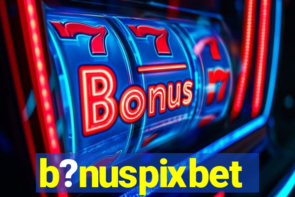 b?nuspixbet