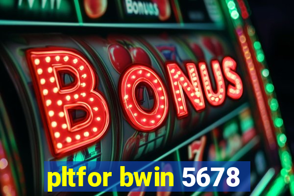 pltfor bwin 5678