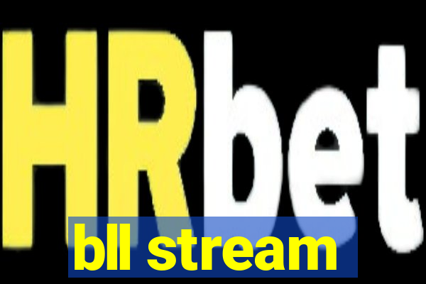 bll stream