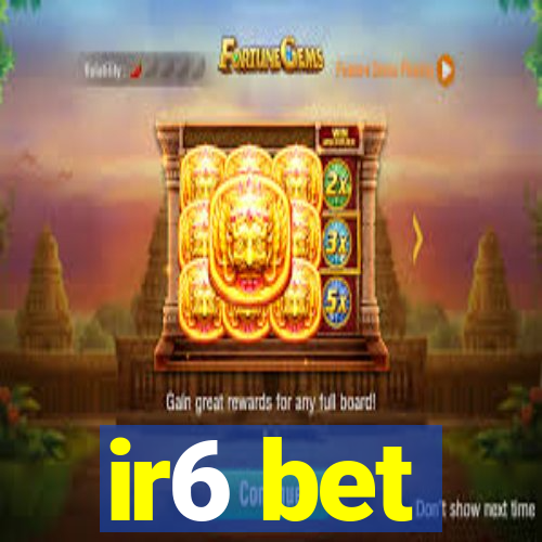 ir6 bet