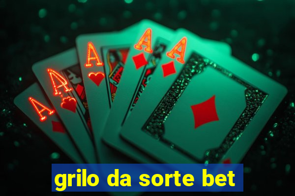 grilo da sorte bet