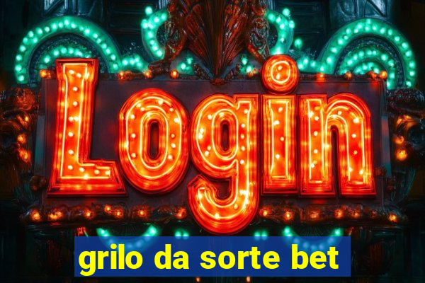 grilo da sorte bet