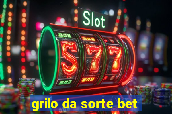 grilo da sorte bet