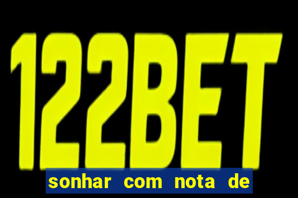 sonhar com nota de 50 reais