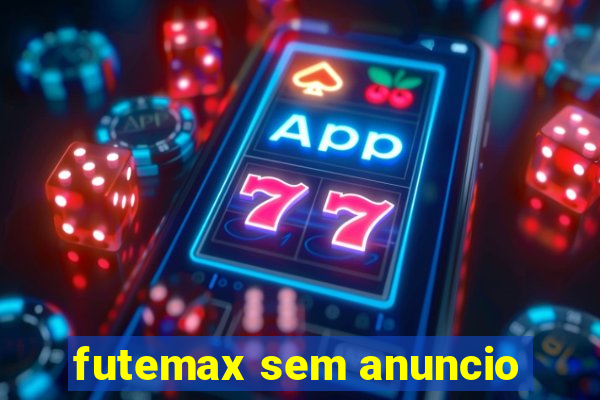 futemax sem anuncio