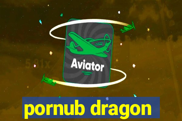 pornub dragon