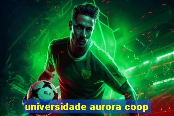 universidade aurora coop