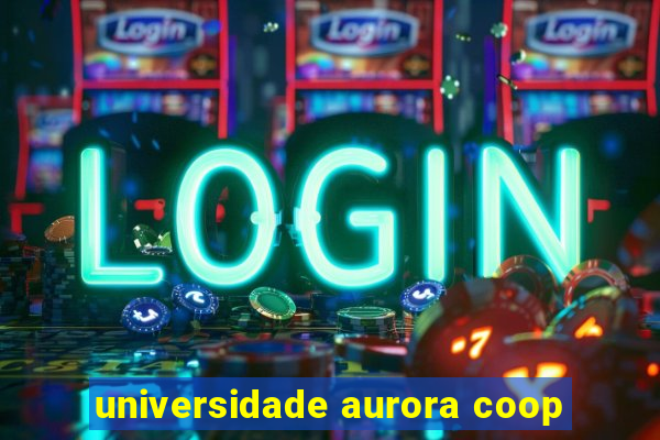 universidade aurora coop