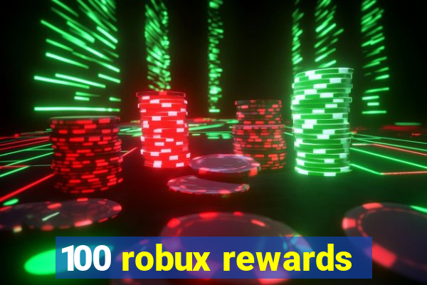 100 robux rewards