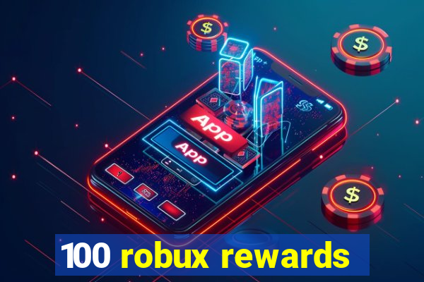 100 robux rewards