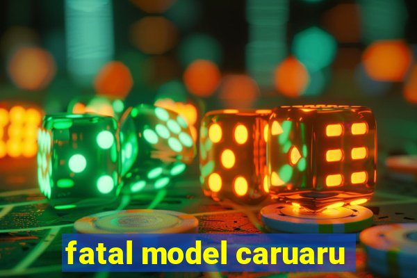 fatal model caruaru