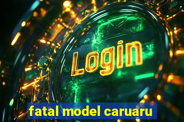 fatal model caruaru