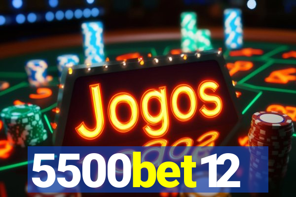 5500bet12