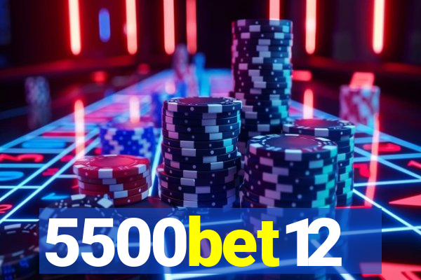 5500bet12