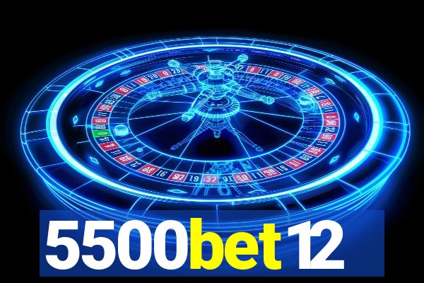 5500bet12