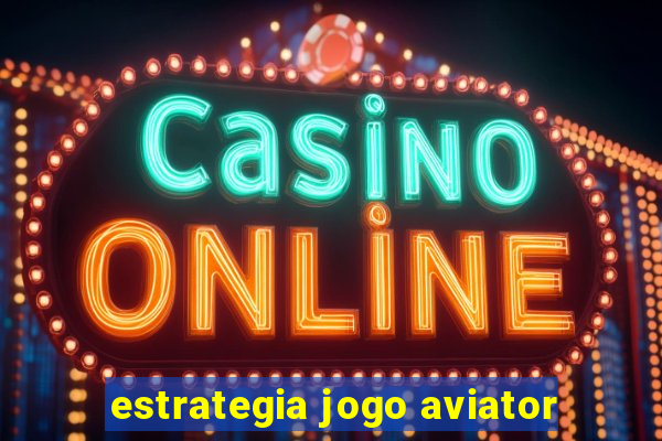 estrategia jogo aviator