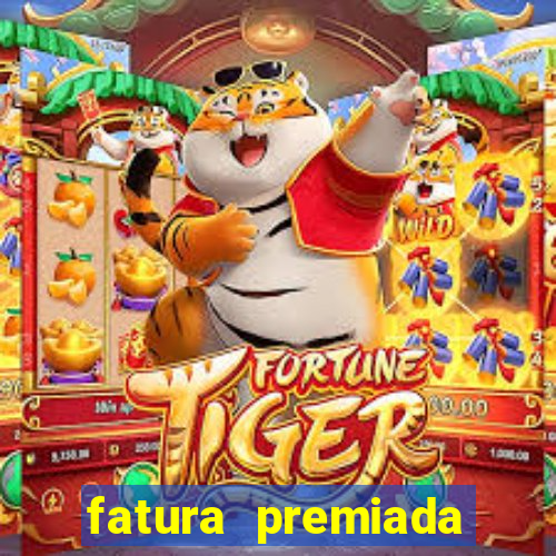 fatura premiada riachuelo loteria federal