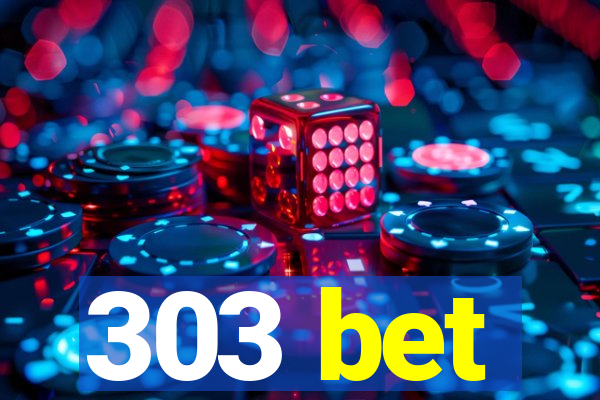 303 bet