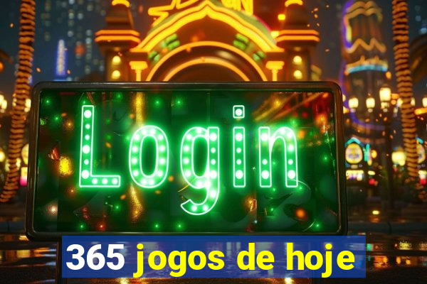 365 jogos de hoje